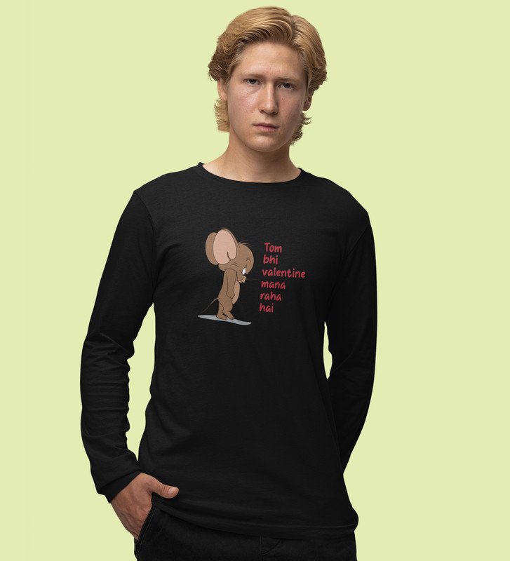 Even Tom Has A Valentine: (black) Full Sleeve T-Shirt For Singles With Print