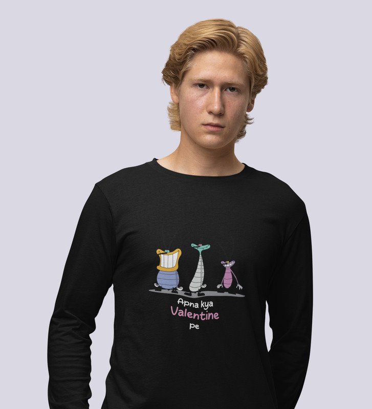 We Don't Have Valentine: Sublimation Printed (black) Full Sleeve T-Shirt For Singles